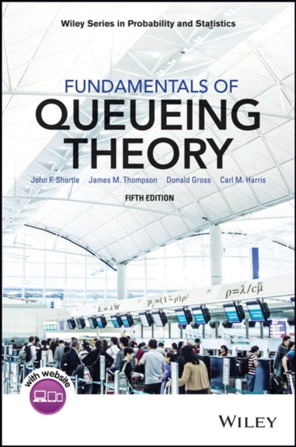Cover Art for 9781118943526, Fundamentals of Queueing TheoryWiley Series in Probability and Statistics by Shortle, John F., Thompson, James M., Gross, Donald, Harris, Carl M.