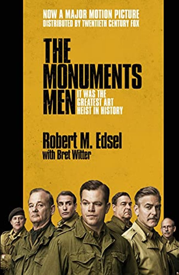 Cover Art for B00DOL0GU6, The Monuments Men: Allied Heroes, Nazi Thieves and the Greatest Treasure Hunt in History by Robert M. Edsel