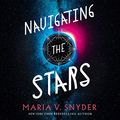 Cover Art for B07MTRSLYY, Navigating the Stars: Sentinels of the Galaxy, Book 1 by Maria V. Snyder