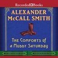 Cover Art for 9781436141369, The Comforts of a Muddy Saturday (The Sunday Philosophy Club series) by Alexander McCall Smith