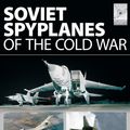 Cover Art for 9781781592854, Soviet Spyplanes of the Cold War by Gordon Yefim