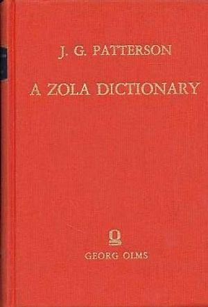 Cover Art for 9783487048543, Zola Dictionary: The Characters of the Rougon-Macquart Novels of Emile Zola by J.G. Patterson