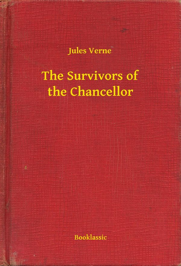 Cover Art for 9789635247981, The Survivors of the Chancellor by Jules Verne