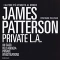 Cover Art for 9788850246335, Private L. A by James Patterson