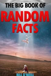 Cover Art for 9781542325011, The Big Book of Random Facts Volume 5: 1000 Interesting Facts And Trivia (Interesting Trivia and Funny Facts) by Bill O'Neill