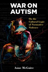 Cover Art for 9780472053124, War on Autism: On the Cultural Logic of Normative Violence (Corporealities: Discourses of Disability) by Anne McGuire