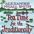 Cover Art for 9781408701034, Tea Time for the Traditionally Built by Alexander McCall Smith