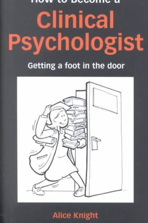 Cover Art for 9781583912423, How to Become a Clinical Psychologist by Alice Knight