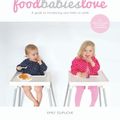 Cover Art for 9781743532782, Food Babies Love: A Guide to Introducing Your Baby to Solids by Emily Dupuche