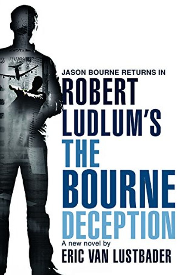 Cover Art for 9781409101628, Robert Ludlum's The Bourne Deception by Van Lustbader, Eric, Robert Ludlum