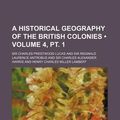 Cover Art for 9781154399738, A Historical Geography of the British Colonies (Volume 4, PT. 1) by Charles Prestwood Lucas Sir