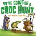 Cover Art for 9781760152062, We're Going on a Croc Hunt (with CD) by Laine Mitchell