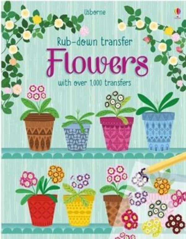 Cover Art for 9781474936972, Rub-Down Transfer Book FlowersRub-Down Transfer Books by Hannah Watson