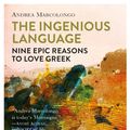 Cover Art for 9781787701830, The Ingenious Language: Nine Epic Reasons to Love Greek by Andrea Marcolongo