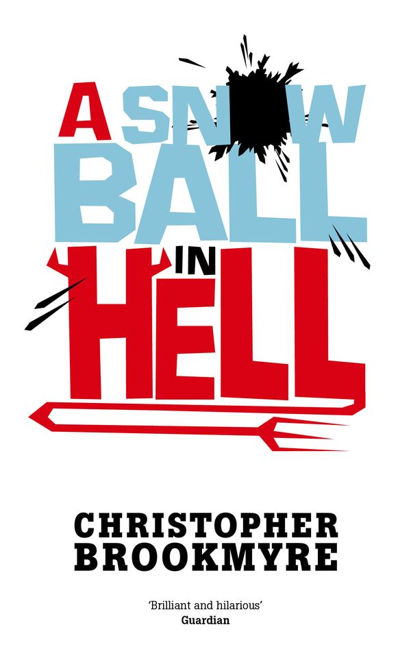 Cover Art for 9780349120515, A Snowball In Hell by Christopher Brookmyre