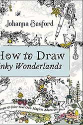 Cover Art for B07Z5V7GSK, [Johanna Basford] How to Draw Inky Wonderlands: Create and Color Your Own Magical Adventure - Paperback by Unknown