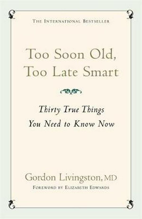 Cover Art for 9780340839362, Too Soon Old, Too Late Smart by Gordon Livingston