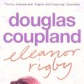 Cover Art for 9780007198757, Eleanor Rigby by Douglas Coupland