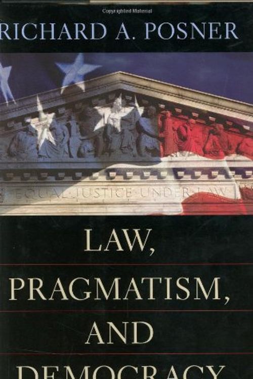 Cover Art for 9780674010819, Law, Pragmatism and Democracy by Richard A. Posner