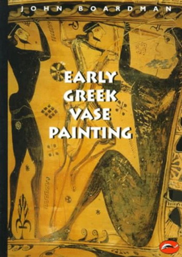 Cover Art for 9780500203095, Early Greek Vase Painting by John Boardman
