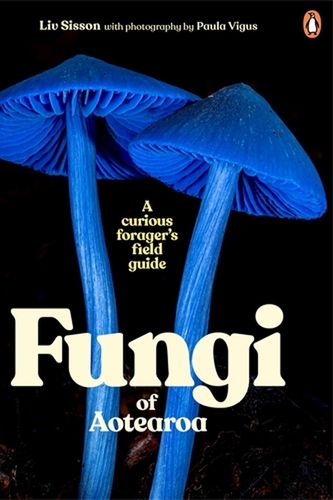 Cover Art for 9781761047879, Fungi of Aotearoa: A Curious Forager's Field Guide by Liv Sisson
