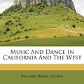 Cover Art for 9781179695341, Music and Dance in California and the West by Richard Drake Sauners