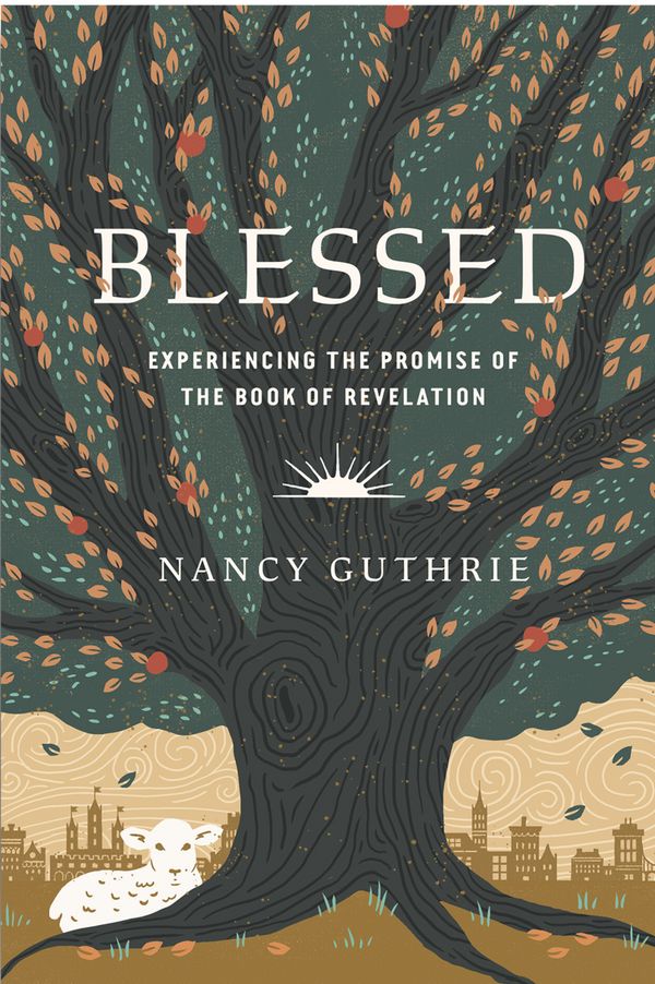 Cover Art for 9781433580208, Blessed: Experiencing the Promise of the Book of Revelation by Nancy Guthrie