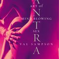 Cover Art for 9780091894764, Tantra: The Art of Mind-Blowing Sex by Val Sampson