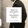 Cover Art for 9780306825309, How to Talk Dirty and Influence People by Lenny Bruce