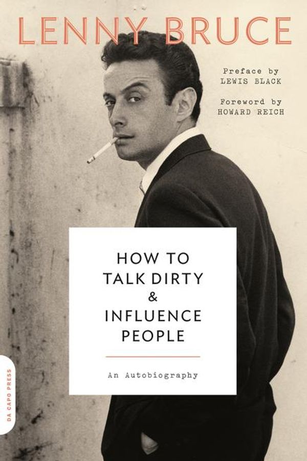 Cover Art for 9780306825309, How to Talk Dirty and Influence People by Lenny Bruce