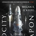Cover Art for 9780356512211, Velocity Weapon by Megan E. O'Keefe