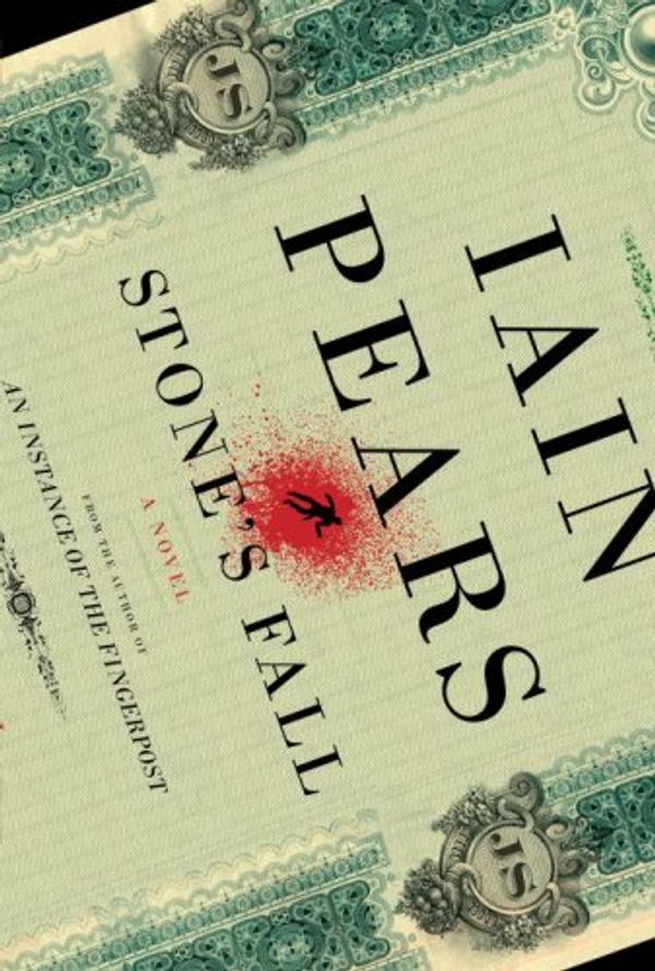 Cover Art for 9780385522847, Stone's Fall: A Novel by Iain Pears