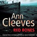 Cover Art for 9780330448260, Red Bones by Ann Cleeves