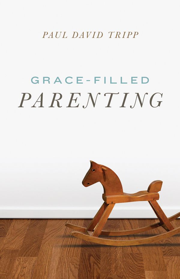 Cover Art for 9781682163764, Grace-Filled Parenting (Pack of 25) by Paul David Tripp
