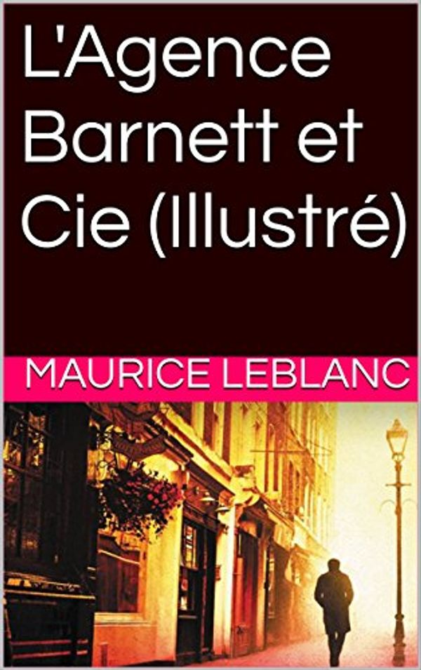 Cover Art for B01I8CGEWO, L'Agence Barnett et Cie by Maurice Leblanc