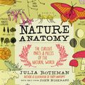 Cover Art for 9781612122311, Nature Anatomy: The Curious Parts and Pieces of the Natural World by Julia Rothman