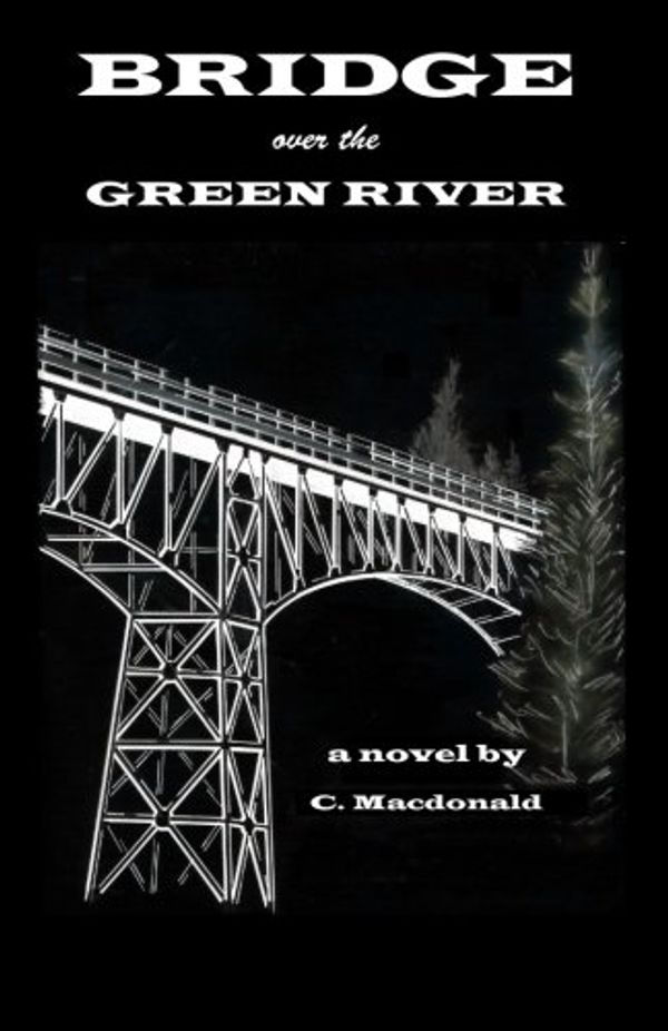 Cover Art for 9781460907139, Bridge Over the Green River by C MacDonald