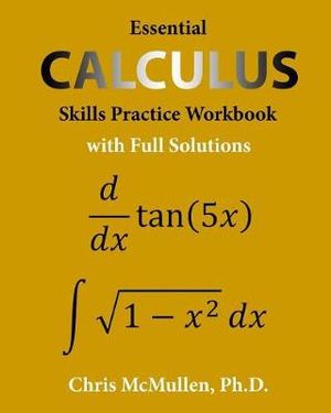 Cover Art for 9781941691243, Essential Calculus Skills Practice Workbook with Full Solutions by Chris McMullen