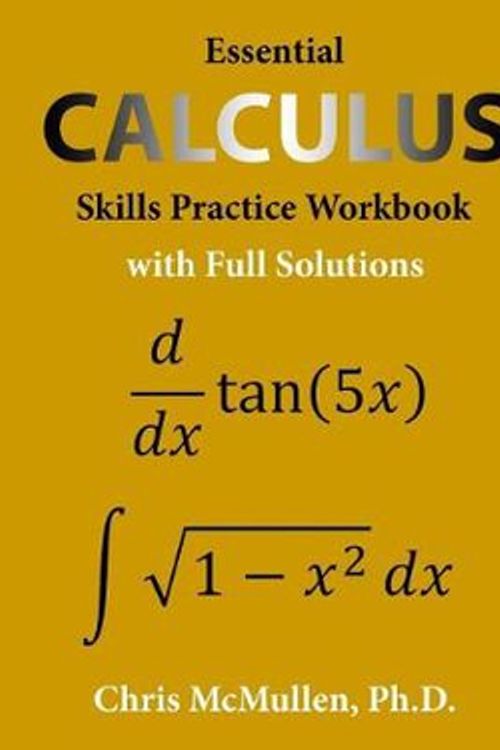 Cover Art for 9781941691243, Essential Calculus Skills Practice Workbook with Full Solutions by Chris McMullen