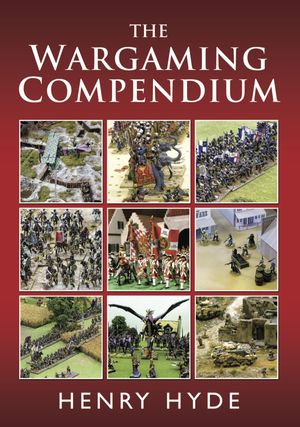 Cover Art for 9781783830695, The Wargaming Compendium by Henry Hyde