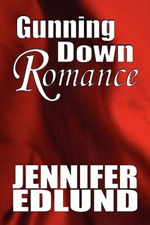 Cover Art for 9781615463541, Gunning Down Romance by Jennifer Edlund