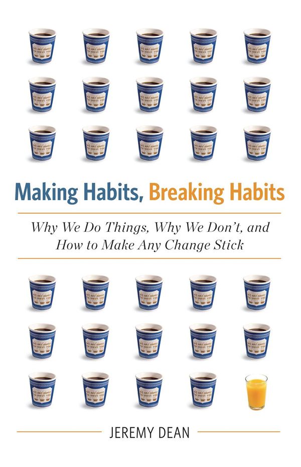 Cover Art for 9780738216089, Making Habits, Breaking Habits by Jeremy Dean