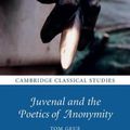 Cover Art for 9781108402859, Juvenal and the Poetics of Anonymity by Tom Geue