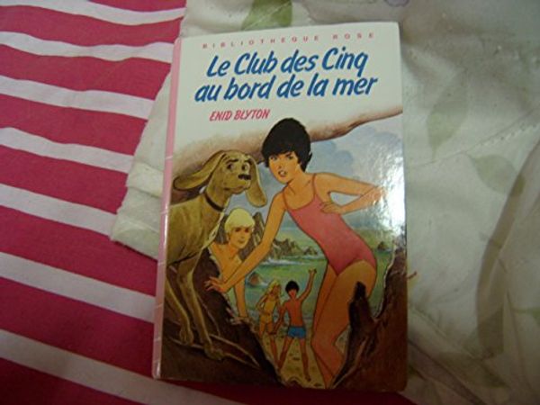 Cover Art for 9782010098802, Le Club des Cinq au bord de la mer (Bibliothèque rose) by Enid Blyton