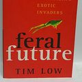 Cover Art for 9780670884650, Feral Future by Tim Low