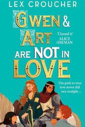 Cover Art for 9781526651792, Gwen and Art Are Not in Love by Lex Croucher