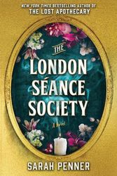 Cover Art for 9781915054142, The London Seance Society: the enchanting new novel from the author of The Lost Apothecary by Penner, Sarah
