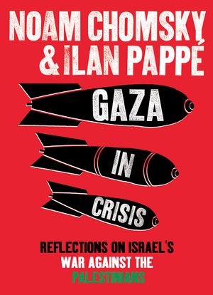 Cover Art for 9780241145074, Gaza in Crisis by Ilan Pappe, Noam Chomsky