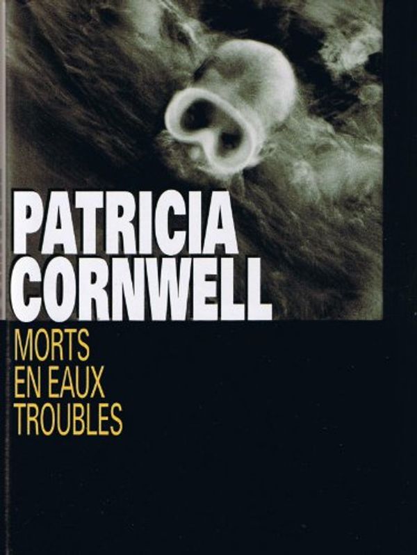 Cover Art for 9782744111532, Morts en eaux troubles by Patricia Cornwell