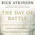 Cover Art for 9780805088618, The Day of Battle: The War in Sicily and Italy, 1943-1944 by Rick Atkinson
